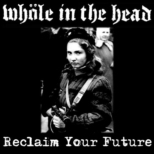 Whole In The Head - Reclaim Your Future - 7